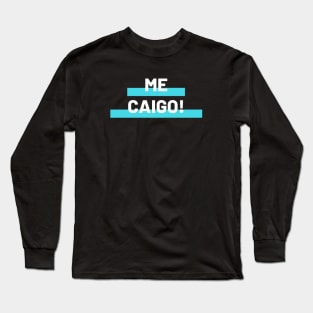 Me Caigo Long Sleeve T-Shirt